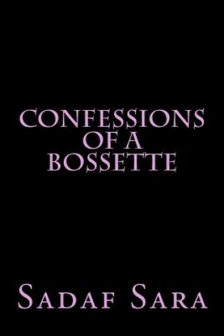 Kniha Confessions of a Bossette Sadaf Sara