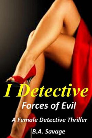 Carte I Detective: Forces of Evil: A Female Detective Thriller Marcia Savage