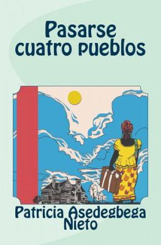 Könyv Pasarse cuatro pueblos Miss Patricia Asedegbega Nieto