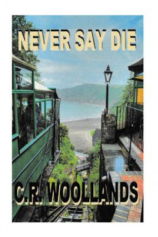 Carte Never Say Die! C R Woollands