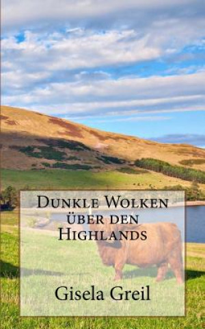 Kniha Dunkle Wolken über den Highlands Gisela Greil