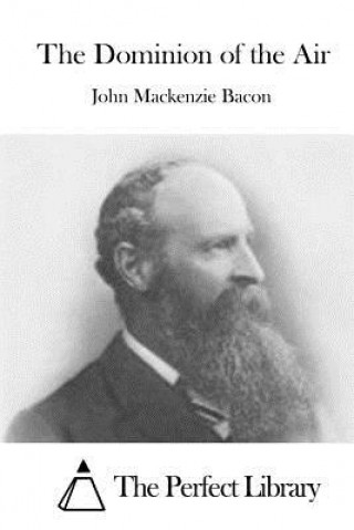 Книга The Dominion of the Air John MacKenzie Bacon