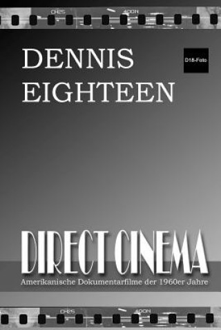 Könyv Direct Cinema: Amerikanische Dokumentarfilme der 1960er Jahre Dennis Eighteen