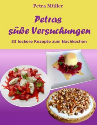 Kniha Petras süße Versuchungen: 33 leckere Rezepte zum Nachkochen Petra Muller
