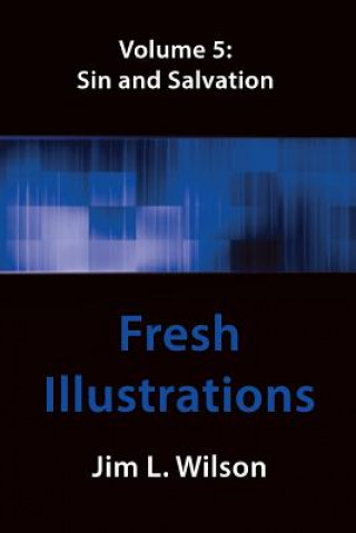 Kniha Fresh Illustrations Volume 5: Sin & Salvation Jim L Wilson