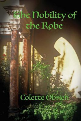 Carte The Nobility of the Robe: The Mirari Chronicles Colette Obrien