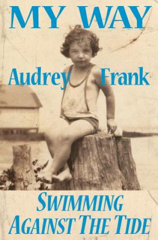 Kniha My Way: Swimming Against the Tide Audrey Frank