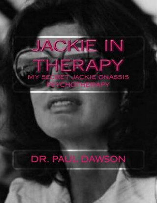 Carte JACKIE In THERAPY: My Secret Jackie Onassis Psychotherapy Dr Paul Dawson