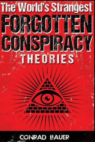 Carte The World's Strangest Forgotten Conspiracy Theories Conrad Bauer