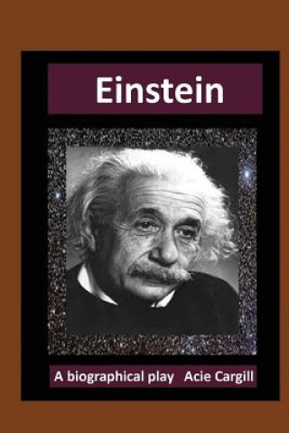 Книга Einstein: A Biographical Play Acie Cargill