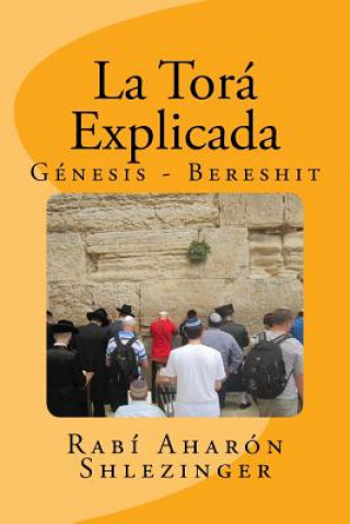 Kniha La Torá Explicada: Génesis - Bereshit Rabi Aharon Shlezinger