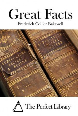 Книга Great Facts Frederick Collier Bakewell