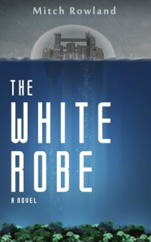 Kniha The White Robe Mitch Rowland