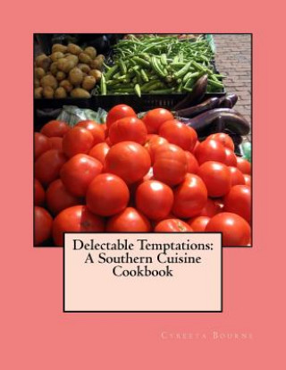 Kniha Delectable Temptations: A Southern Cuisine Cookbook Cyreeta Bourne