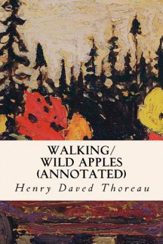 Kniha Walking/ Wild Apples (annotated) Henry Daved Thoreau