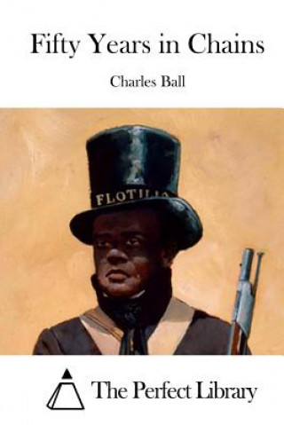 Buch Fifty Years in Chains Charles Ball