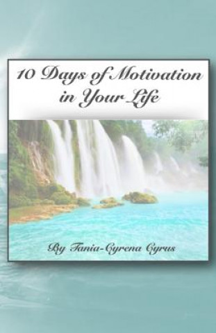 Kniha 10 Days of Motivation in Your Life Tania-Cyrena Cyrus