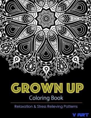 Livre Grown Up Coloring Book 11: Coloring Books for Grownups: Stress Relieving Patterns V Art