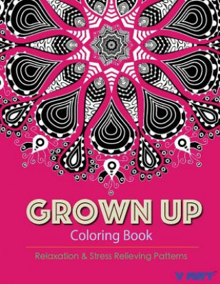 Kniha Grown Up Coloring Book 12: Coloring Books for Grownups: Stress Relieving Patterns V Art