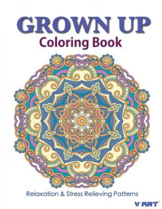 Livre Grown Up Coloring Book 18: Coloring Books for Grownups: Stress Relieving Patterns V Art