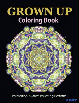 Kniha Grown Up Coloring Book 20: Coloring Books for Grownups: Stress Relieving Patterns V Art