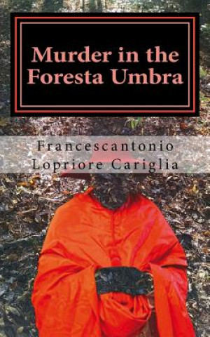 Carte Murder in the Foresta Umbra: The continuing saga of Bishop Castropietro in Italy during the Settecento Francescantonio Lopriore Cariglia