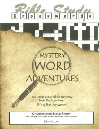 Knjiga Crosswords Bible Study: Mystery Word Adventures - Old and New Testament - Home School Edition Sharon Lanz