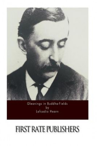 Carte Gleanings in Buddha-Fields Lafcadio Hearn