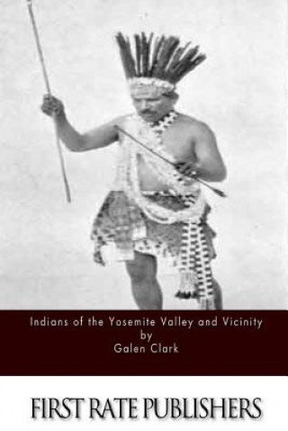 Книга Indians of the Yosemite Valley and Vicinity Galen Clark