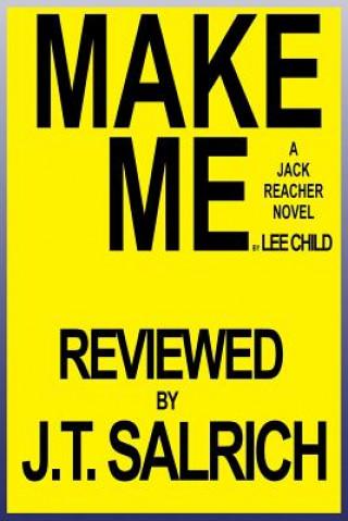 Carte Make Me: A Jack Reacher Novel by Lee Child - Reviewed J T Salrich