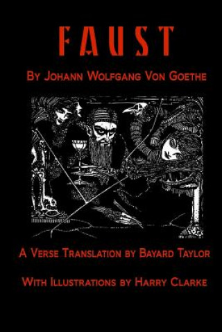 Knjiga Faust by Johann Wolfang von Goethe: Translated by Bayard Taylor illustrated by Harry Clarke Johann Wolfgang Von Goethe