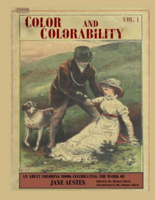 Carte Color and Colorability: An Adult Coloring Book Celebrating the Work of Jane Austen Michael S Alford