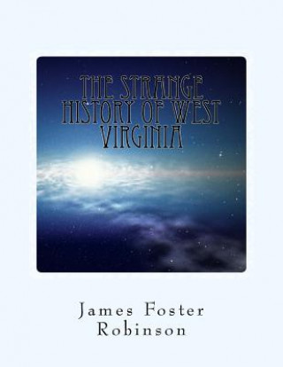 Livre The Strange History of West Virginia James Foster Robinson