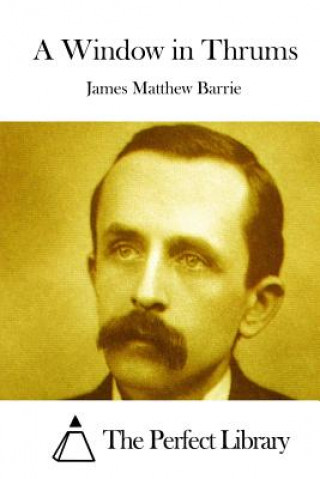 Book A Window in Thrums James Matthew Barrie