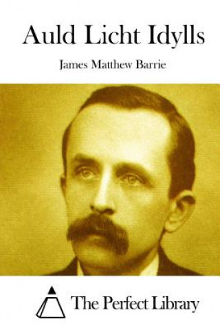 Knjiga Auld Licht Idylls James Matthew Barrie