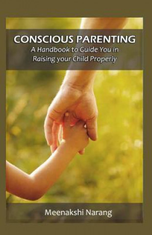 Kniha Conscious Parenting: A Handbook to Raising your Child Properly Meenakshi Narang