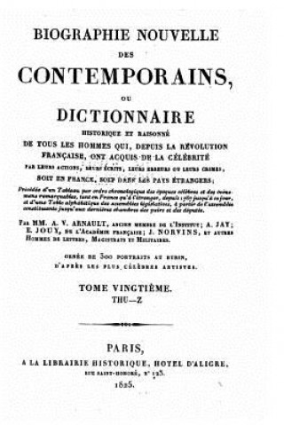 Kniha Biographie nouvelle des contemporains, ou, Dictionnaire historique et raisonné de tous les hommes qui, depuis la Révolution française - Tome XX A -V Arnault