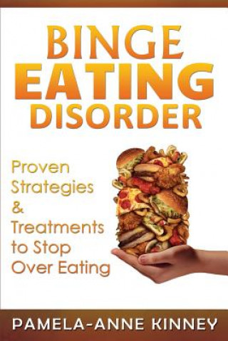 Book Binge Eating Disorder: Proven Strategies & Treatments to Stop Over Eating Pamela-Anne Kinney