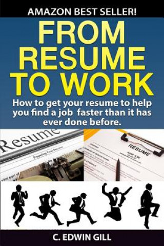 Knjiga From Resume to Work: How to Get Your Resume to Help You Find a Job Faster Than It Has Ever Done Before C Edwin Gill