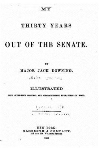 Kniha My thirty years out of the Senate Major Jack Downing