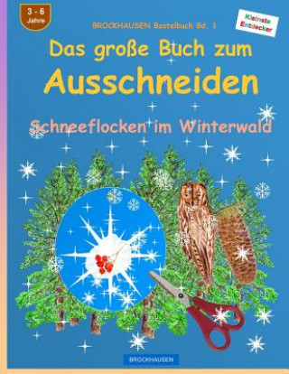 Carte BROCKHAUSEN Bastelbuch Bd. 1: Das grosse Buch zum Ausschneiden: Schneeflocken im Winterwald Dortje Golldack