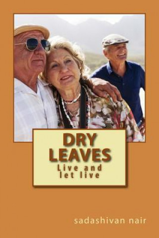 Book Dry leaves: Live and let live Sadashivan Nair