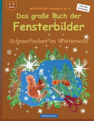 Carte BROCKHAUSEN Bastelbuch Bd. 5: Das grosse Buch der Fensterbilder: Schneeflocken im Winterwald Dortje Golldack