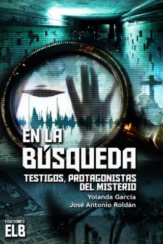 Książka En la búsqueda: Testigos, protagonistas del misterio Yolanda Garcia