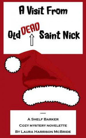 Книга A Visit From (Old) Dead Saint Nick Laura Harrison McBride