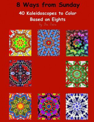 Kniha 8 Ways from Sunday: 40 Kaleidoscopes to Color Based on Eights Dee Faire