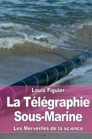 Carte La Télégraphie Sous-Marine Louis Figuier