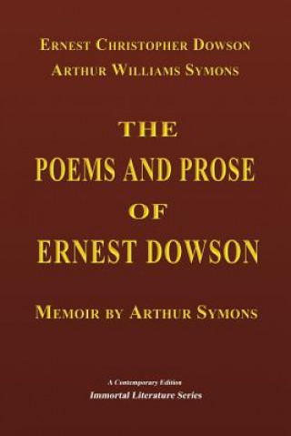 Livre The Poems and Prose of Ernest Dowson - Memoir by Arthur Symons Ernest Christopher Dowson