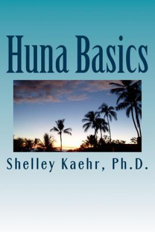 Könyv Huna Basics Shelley Kaehr