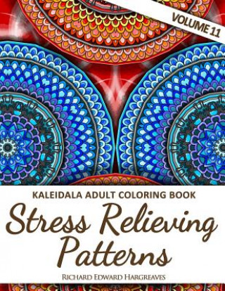 Книга Kaleidala Adult Coloring Book: Stress Relieving Patterns, Volume 11 Richard Edward Hargreaves